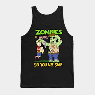 Zombies eat brains so you are safe - Halloween Gift Tank Top